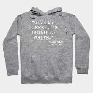 "Give me coffee, I'm going to write." -Olavo Bilac Hoodie